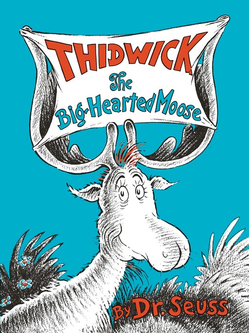 Title details for Thidwick the Big-Hearted Moose by Dr. Seuss - Available